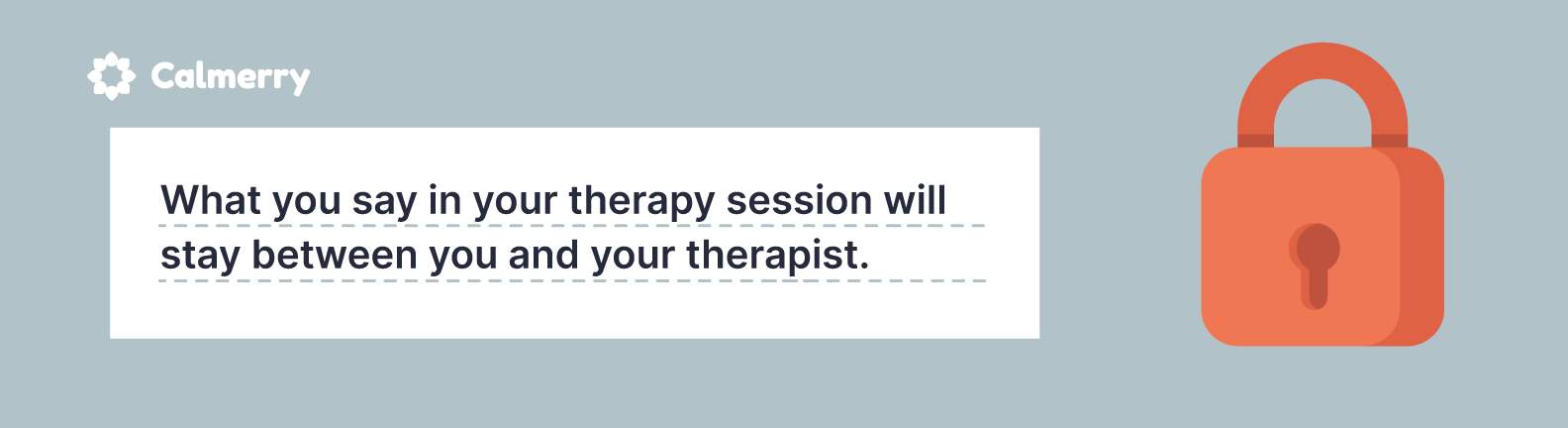 What you say in your therapy session will stay between you and your therapist